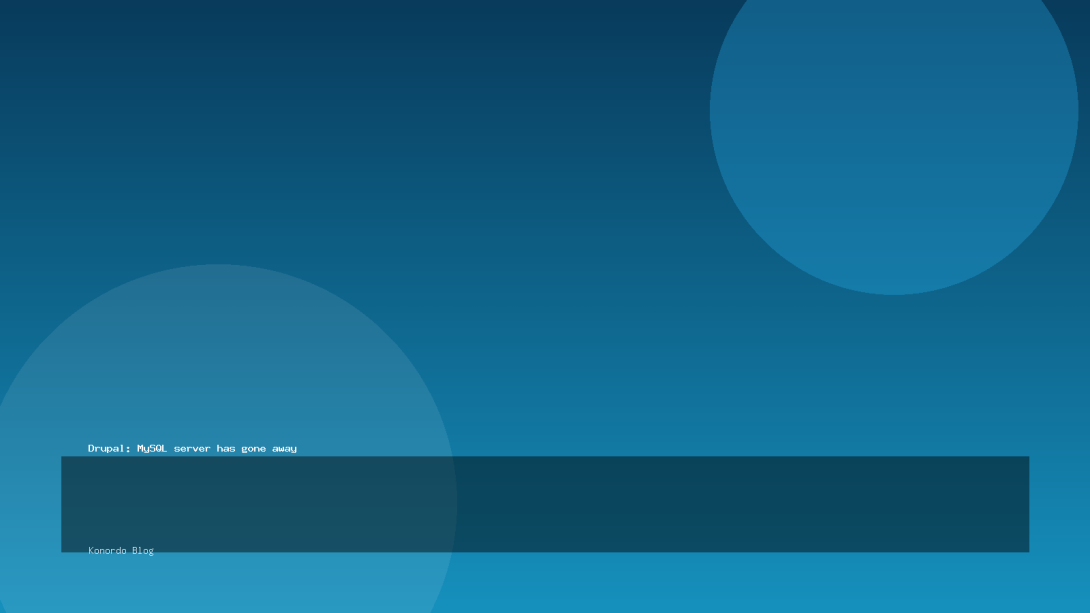 Drupal: MySQL server has gone away