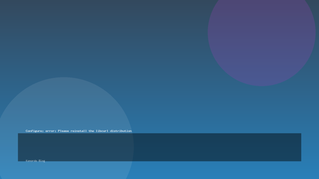 Configure: error: Please reinstall the libcurl distribution