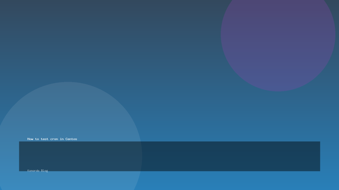 How to test cron in Centos 