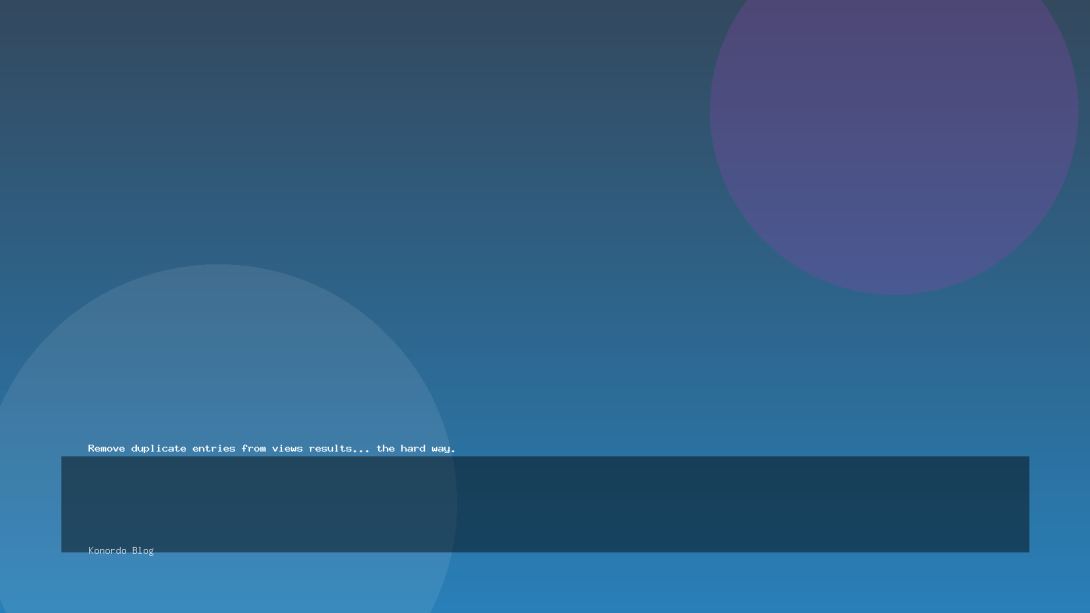 Remove duplicate entries from views results... the hard way.