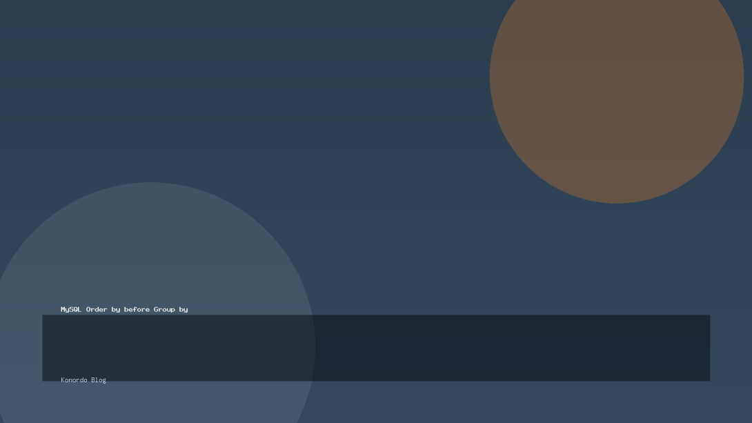 MySQL Order by before Group by